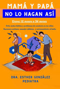 Mamá y papá, no lo hagan así (etapa de 1-3 anos)