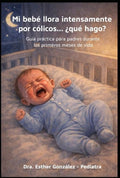 Mi bebé llora intensamente por cólicos... ¿que hago?