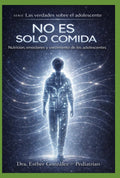 NO ES SOLO COMIDA (Nutricion, emociones y crecimiento del adolescente)